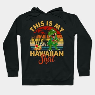 This is my hawaiian shirt dinosaur vintage Hoodie